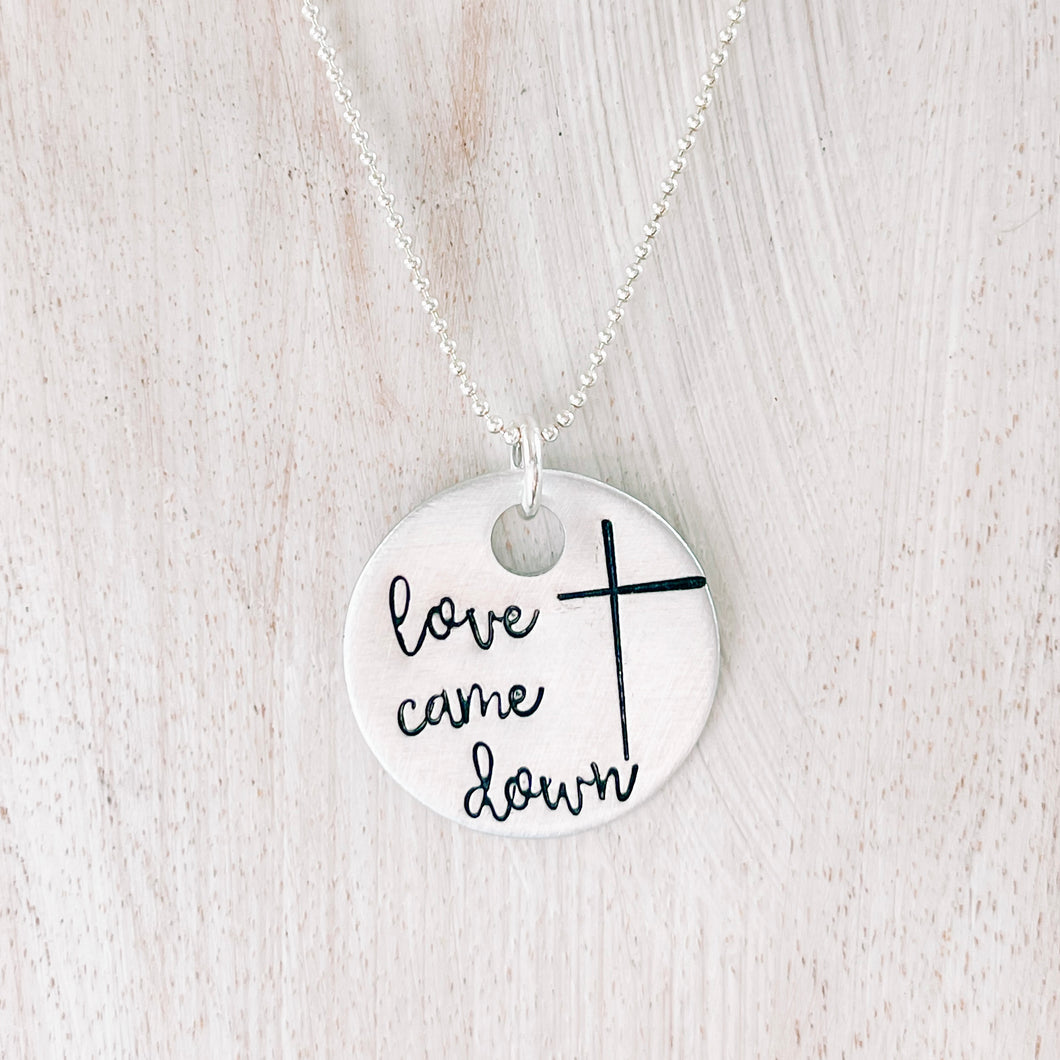 Love Came Down Necklace Hand Stamped