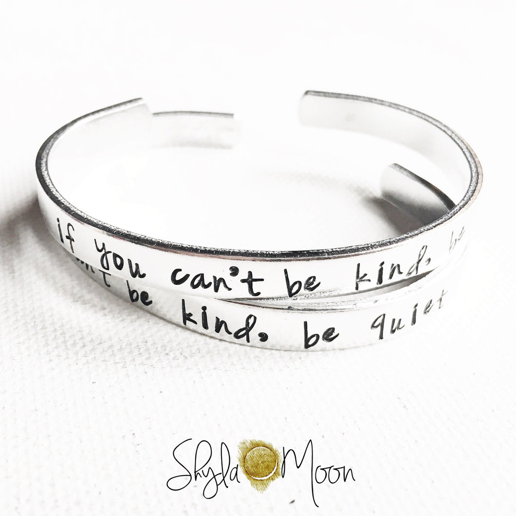 If you can't be kind...(Skinny Cuff)